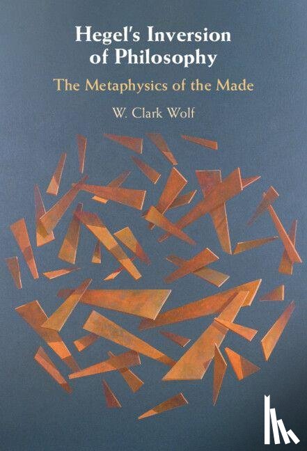 Wolf, W. Clark (St John's College - Hegel's Inversion of Philosophy