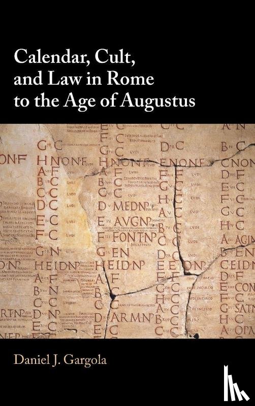 Gargola, Daniel J. (University of Kentucky) - Calendar, Cult, and Law in Rome to the Age of Augustus