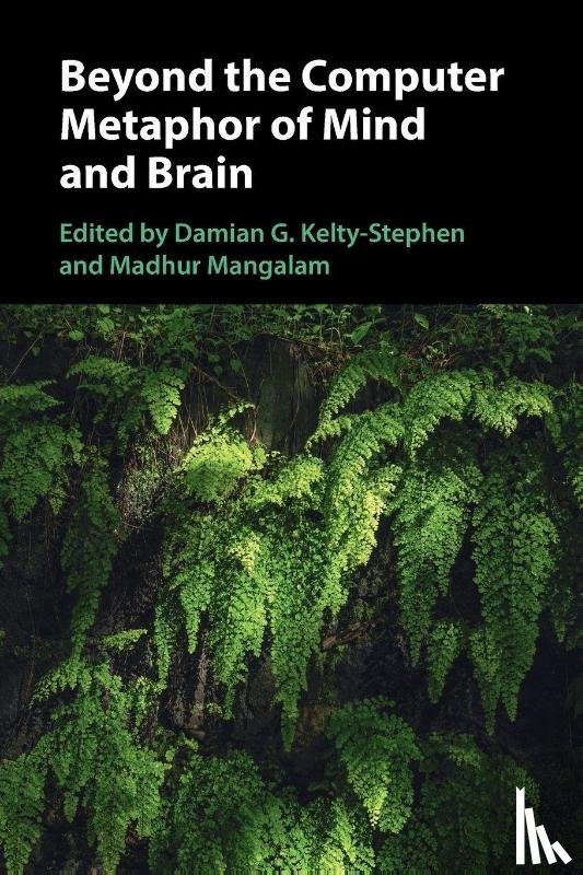  - Beyond the Computer Metaphor of Mind and Brain