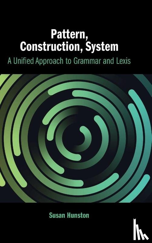 Hunston, Susan (University of Birmingham) - Pattern, Construction, System