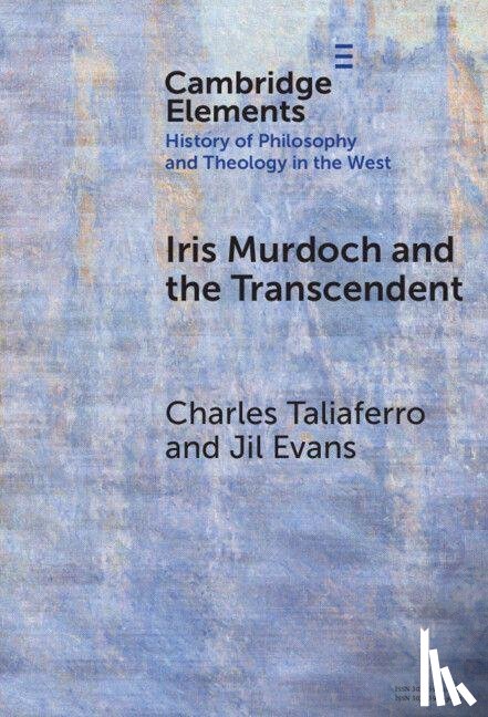 Taliaferro, Charles (St.Olaf College), Evans, Jil (Independent Scholar and American Artist) - Iris Murdoch and the Transcendent