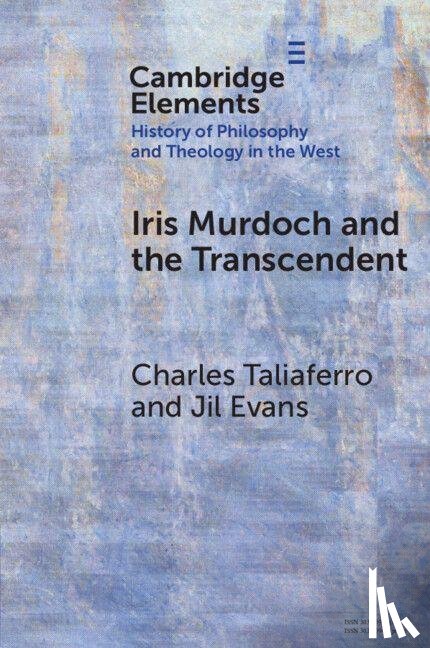 Taliaferro, Charles (St.Olaf College), Evans, Jil (Independent Scholar and American Artist) - Iris Murdoch and the Transcendent