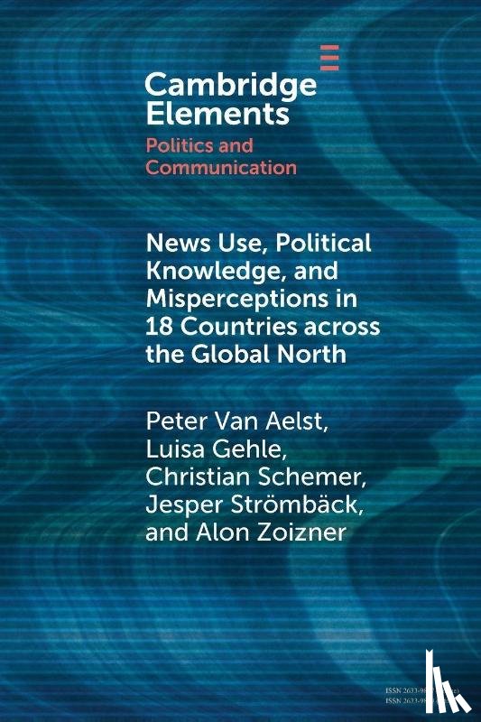 Aelst, Peter Van (University of Antwerp), Gehle, Luisa (Johannes Gutenberg University Mainz), Schemer, Christian (Johannes Gutenberg University Mainz), Stromback, Jesper (University of Gothenburg) - News Use, Political Knowledge, and Misperceptions in 18 Countries across the Global North