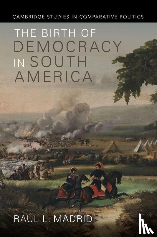 Madrid, Raul L. (University of Texas - The Birth of Democracy in South America