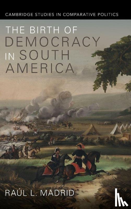 Madrid, Raul L. (University of Texas - The Birth of Democracy in South America