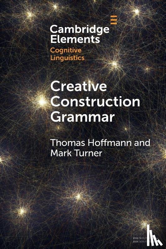 Hoffmann, Thomas (KU Eichstatt-Ingolstadt), Turner, Mark (Case Western Reserve University) - Creative Construction Grammar