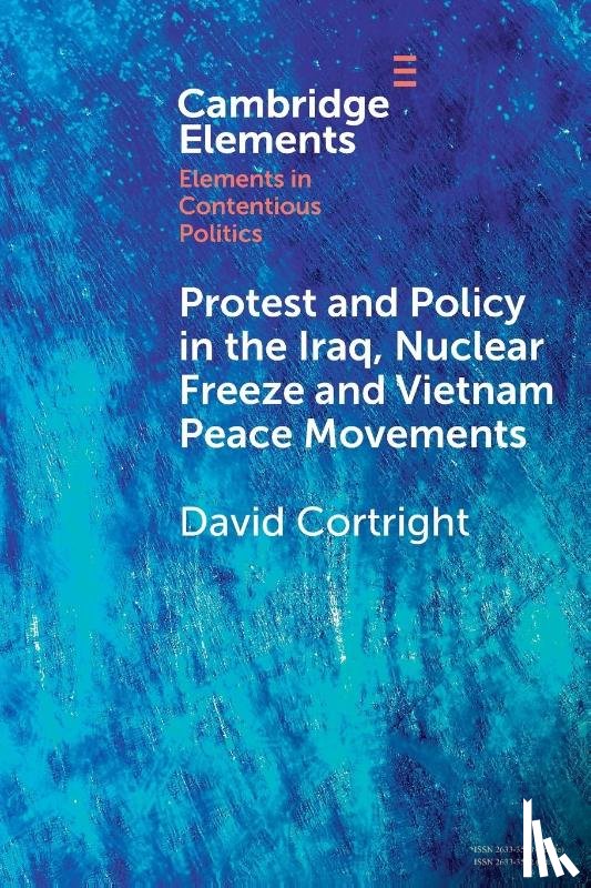 Cortright, David (University of Notre Dame) - Protest and Policy in the Iraq, Nuclear Freeze and Vietnam Peace Movements