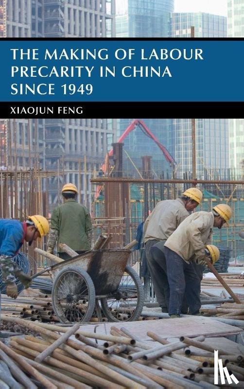 Feng, Xiaojun (China Agricultural University ) - The Making of Labour Precarity in China since 1949