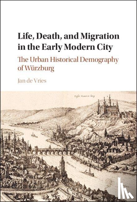 de Vries, Jan (University of California - Life, Death, and Migration in the Early Modern City