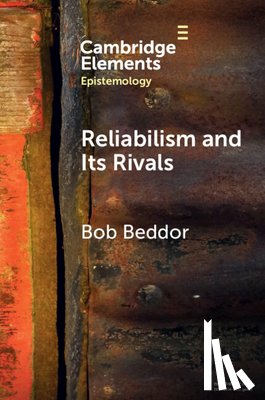 Beddor, Bob (University of Florida and University of Johannesburg) - Reliabilism and its Rivals
