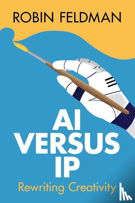 Feldman, Robin (University of California Hastings College of Law) - AI versus IP