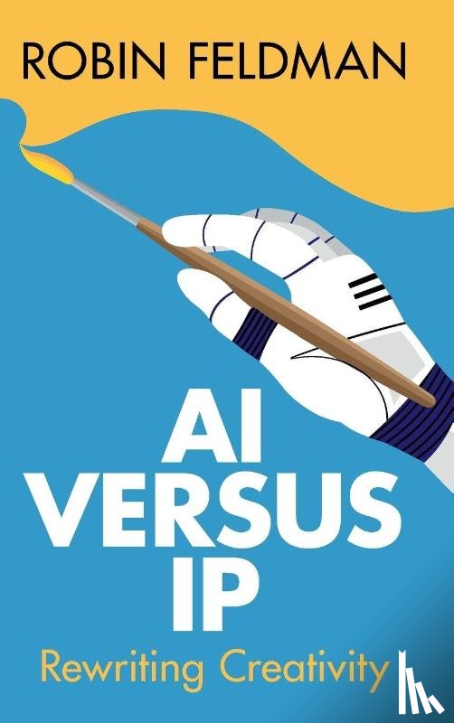 Feldman, Robin (University of California Hastings College of Law) - AI versus IP