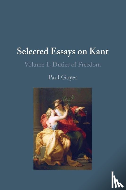 Guyer, Paul (Brown University - Selected Essays on Kant I: Volume 1