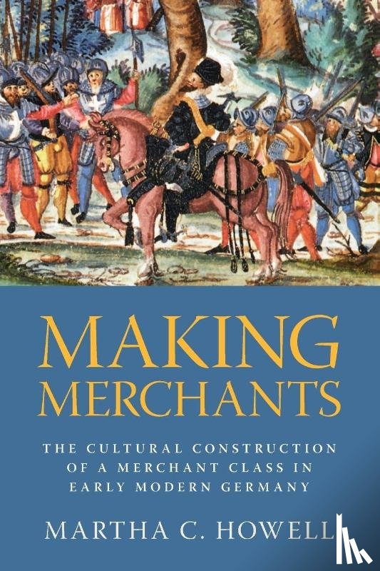 Howell, Martha C. (Columbia University) - Making Merchants