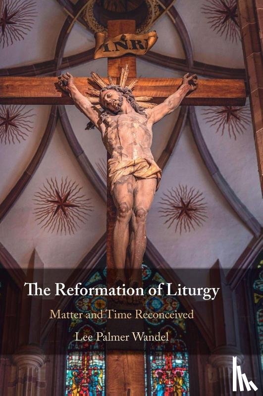 Wandel, Lee Palmer (University of Wisconsin - The Reformation of Liturgy