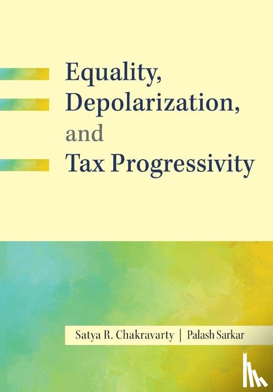 Chakravarty, Satya R. (Indian Statistical Institute, Sarkar, Palash (Indian Statistical Institute - Equality, Depolarization, and Tax Progressivity