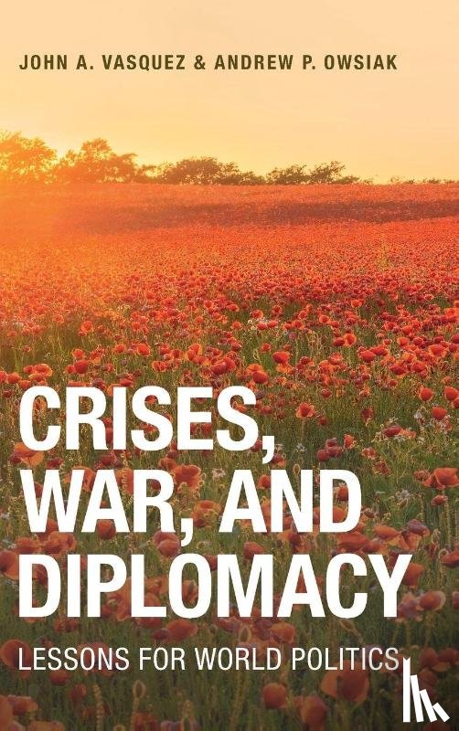 Vasquez, John A. (University of Illinois, Owsiak, Andrew P. (University of Georgia) - Crises, War, and Diplomacy