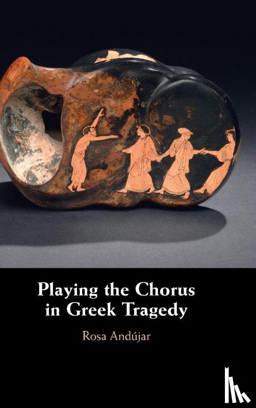 Andujar, Rosa (King’s College London) - Playing the Chorus in Greek Tragedy