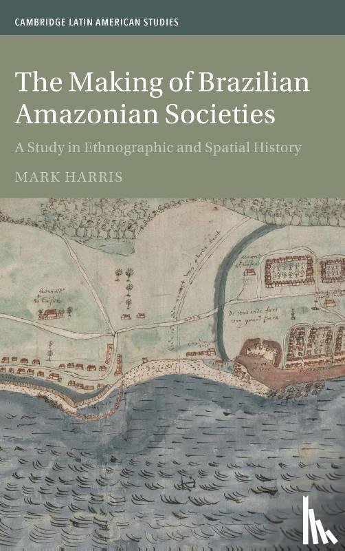 Harris, Mark (Monash University - The Making of Brazilian Amazonian Societies