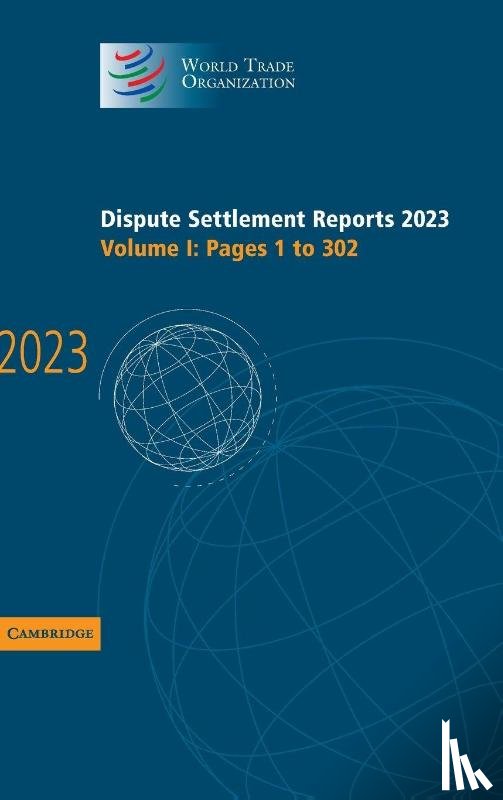 World Trade Organisation - Dispute Settlement Reports 2023: Volume 1, Pages 1-302