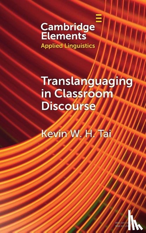 Tai, Kevin W. H. (The University of Hong Kong) - Translanguaging in Classroom Discourse