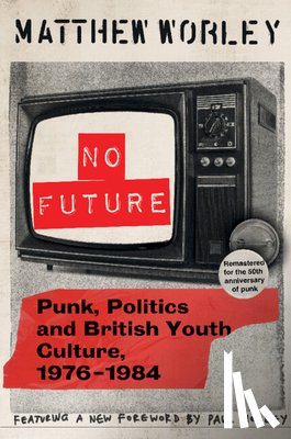 Worley, Matthew (University of Reading) - No Future Anniversary Edition