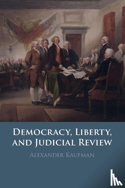 Kaufman, Alexander (University of Georgia) - Democracy, Liberty, and Judicial Review