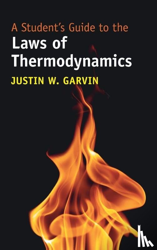 Garvin, Justin W. (University of Iowa) - A Student's Guide to the Laws of Thermodynamics