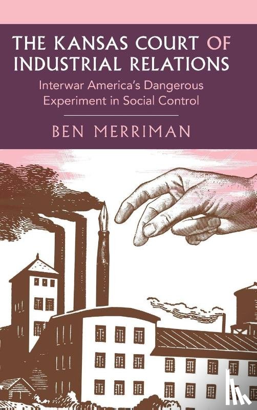 Merriman, Ben (University of Kansas) - The Kansas Court of Industrial Relations