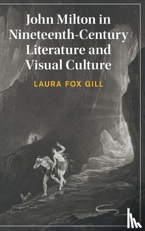 Gill, Laura Fox (University of Lincoln) - John Milton in Nineteenth-Century Literature and Visual Culture