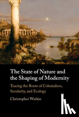Watkin, Christopher (Monash University - The State of Nature and the Shaping of Modernity