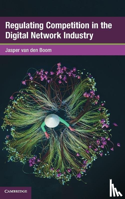 van den Boom, Jasper (Leiden University) - Regulating Competition in the Digital Network Industry
