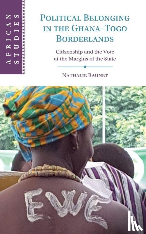 Raunet, Nathalie (University of Birmingham) - Political Belonging in the Ghana–Togo Borderlands