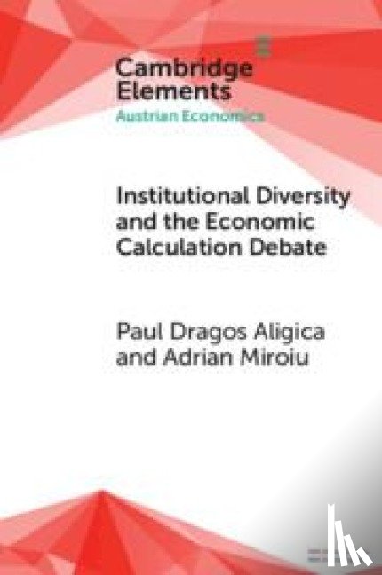 Aligica, Paul Dragos (University of Bucharest), Miroiu, Adrian (The Romanian Academy) - Institutional Diversity and The Economic Calculation Debate