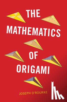 O'Rourke, Joseph (Smith College - The Mathematics of Origami