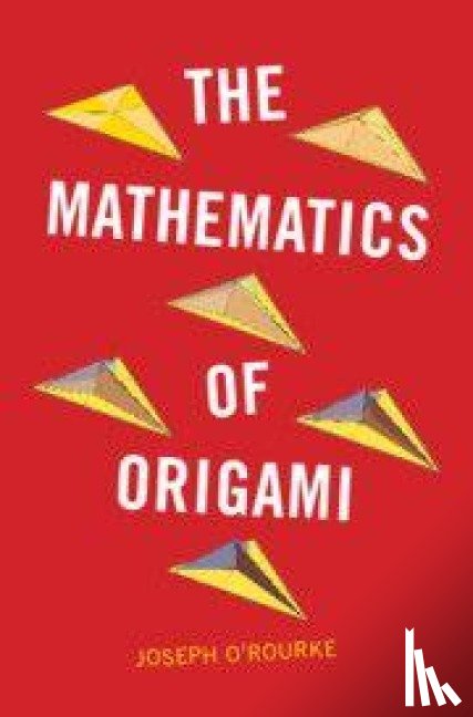 O'Rourke, Joseph (Smith College - The Mathematics of Origami