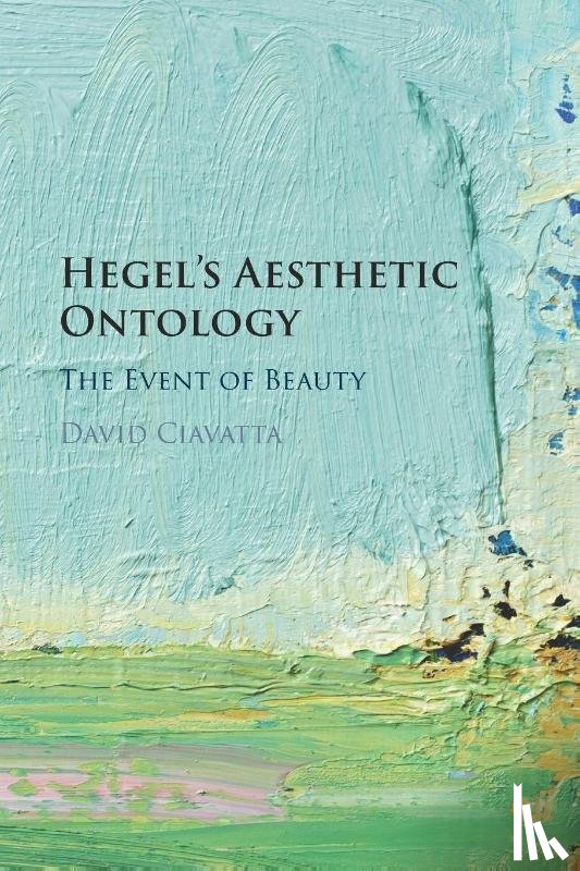 Ciavatta, David (Toronto Metropolitan University) - Hegel's Aesthetic Ontology