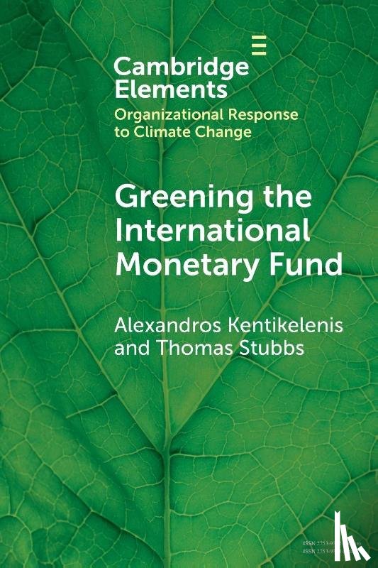 Kentikelenis, Alexandros (Bocconi University), Stubbs, Thomas (Royal Holloway - Greening the International Monetary Fund