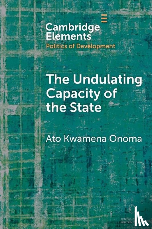 Onoma, Ato Kwamena (University of Toronto) - The Undulating Capacity of the State