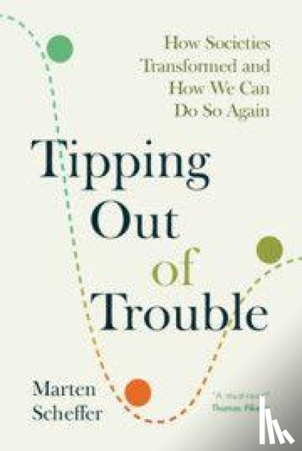 Scheffer, Marten (Wageningen Universiteit - Tipping Out of Trouble