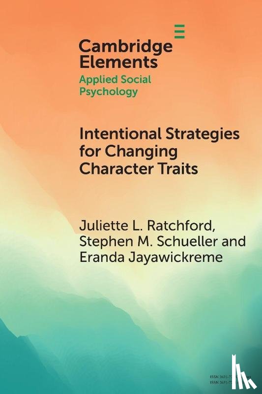Ratchford, Juliette L. (Wake Forest University), Schueller, Stephen M. (University of California), Jayawickreme, Eranda (Wake Forest University) - Intentional Strategies for Changing Character Traits
