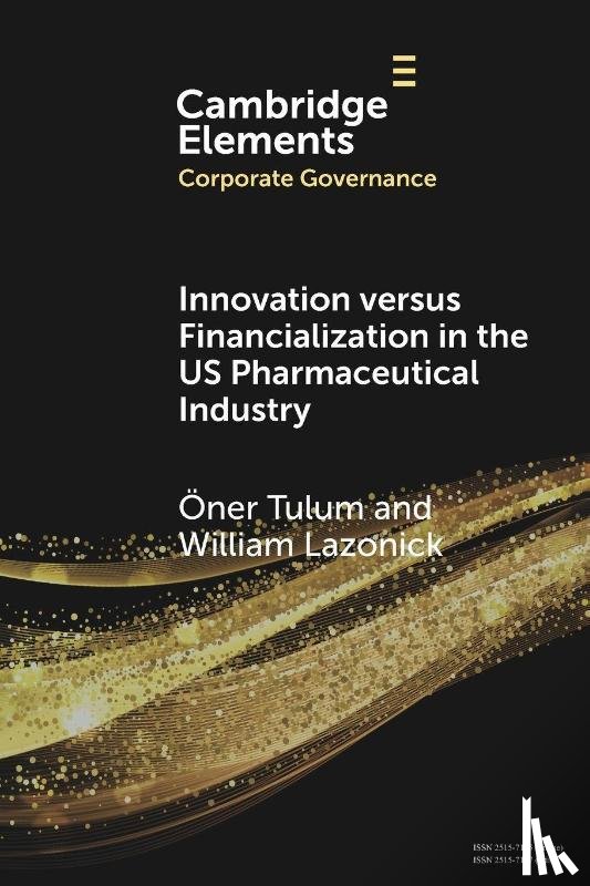 Tulum, Oner (The Academic-Industry Research Network), Lazonick, William (The Academic-Industry Research Network) - Innovation versus Financialization in the US Pharmaceutical Industry