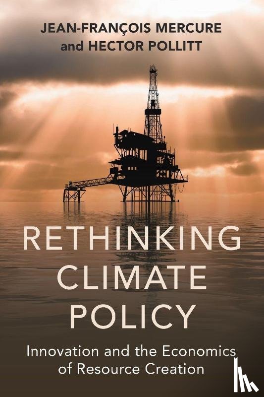 Mercure, Jean-Francois (University of Exeter), Pollitt, Hector (University of Cambridge) - Rethinking Climate Policy