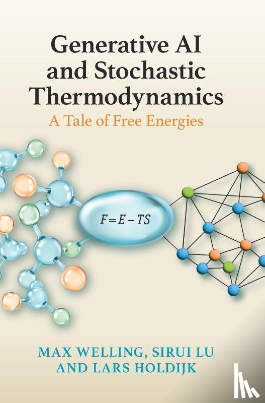 Welling, Max (CuspAI and University of Amsterdam), Lu, Sirui (Max-Planck-Institut fur Quantenoptik), Holdijk, Lars (University of Oxford) - Generative AI and Stochastic Thermodynamics