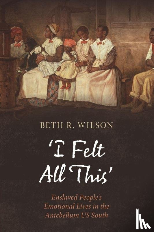Wilson, Beth R. (Cardiff University) - ‘I Felt All This’
