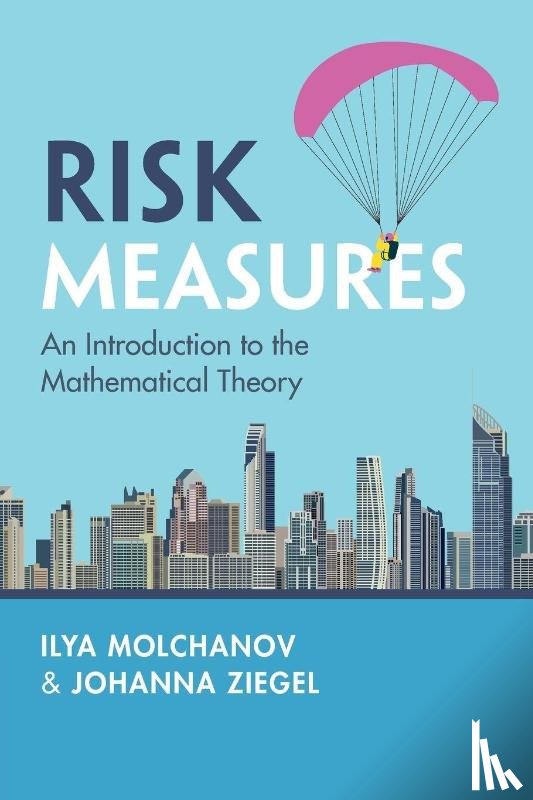 Molchanov, Ilya (Universitat Bern, Ziegel, Johanna (ETH Zurich) - Risk Measures