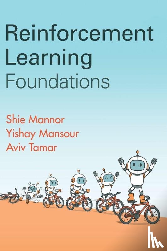 Mannor, Shie (Technion - Israel Institute of Technology, Mansour, Yishay (Tel-Aviv University), Tamar, Aviv (Technion - Israel Institute of Technology - Reinforcement Learning Foundations