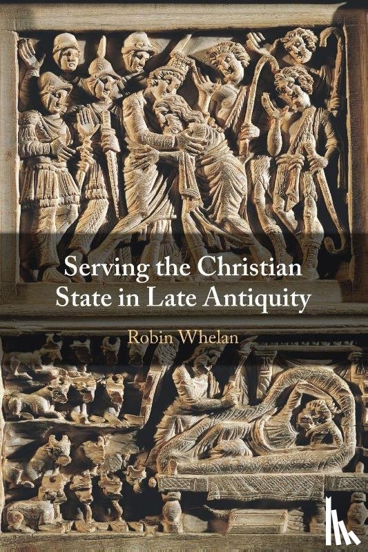 Whelan, Robin (University of Liverpool) - Serving the Christian State in Late Antiquity
