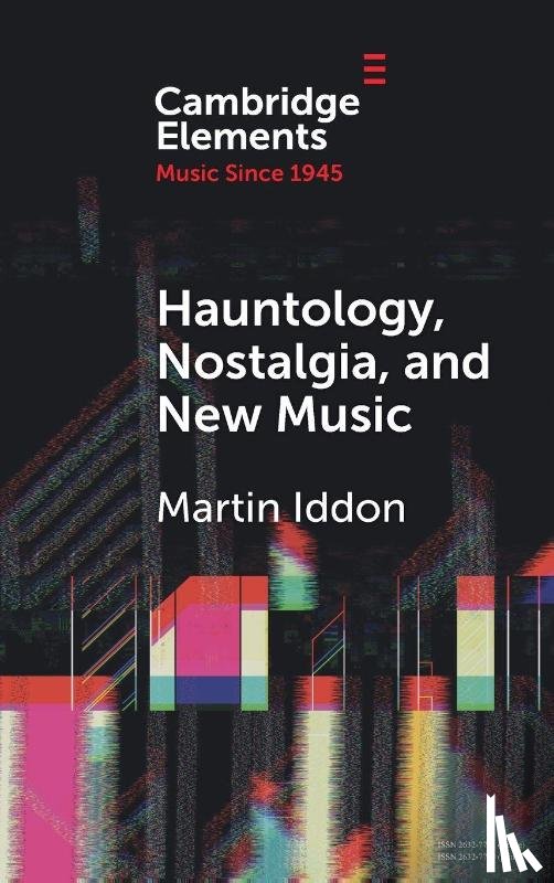 Iddon, Martin (University of Leeds) - Hauntology, Nostalgia, and New Music