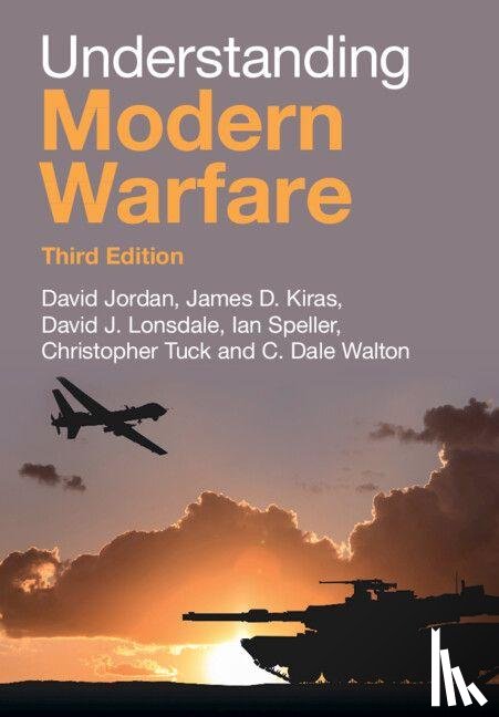 Jordan, David (King’s College London), Kiras, James D. (School of Advanced Air and Space Studies, Lonsdale, David J. (University of Hull), Speller, Ian (National University of Ireland - Understanding Modern Warfare
